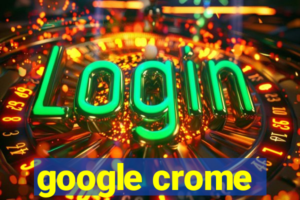 google crome